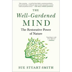 The Well-Gardened Mind: The Restorative Power of Nature