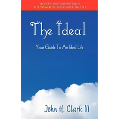The Ideal: Your Guide to an Ideal Life (Monochrome Edition)