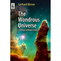 The Wondrous Universe: Creation Without Creator?