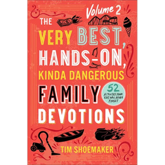 Very Best, Hands-On, Kinda Dangerous Family Devotions, Volume 2