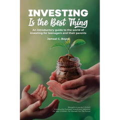 Investing Is The Best Thing: An introductory guide to the world of investing for teenagers and their parents