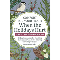 Comfort for Your Heart When the Holidays Hurt: 25-Day Companion for Surviving the Season When You're Grieving or Dealing with Loss
