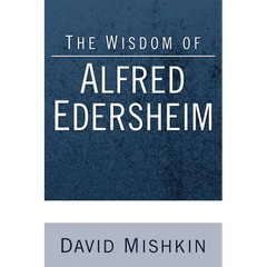 The Wisdom of Alfred Edersheim: Gleanings from a 19th Century Jewish Christian Scholar