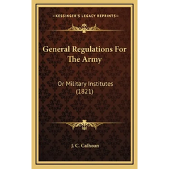 General Regulations For The Army: Or Military Institutes (1821)