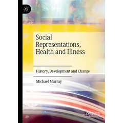 Social Representations, Health and Illness: History, Development and Change