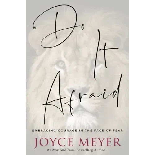 Do It Afraid: Embracing Courage in the Face of Fear