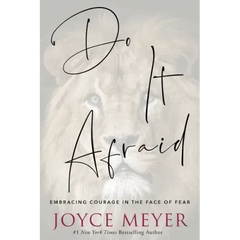 Do It Afraid: Embracing Courage in the Face of Fear