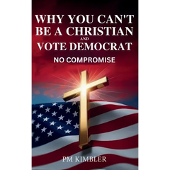 Why You Can't Be a Christian and Vote Democrat: No Compromise