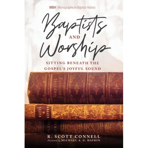 Baptists and Worship: Sitting Beneath the Gospel's Joyful Sound