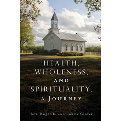 Health, Wholeness, and Spirituality, a Journey