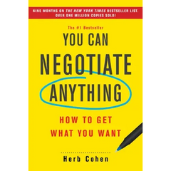 You Can Negotiate Anything: How to Get What You Want
