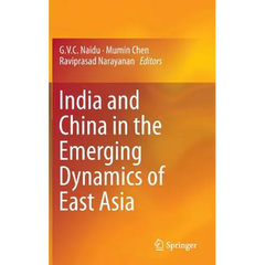 India and China in the Emerging Dynamics of East Asia