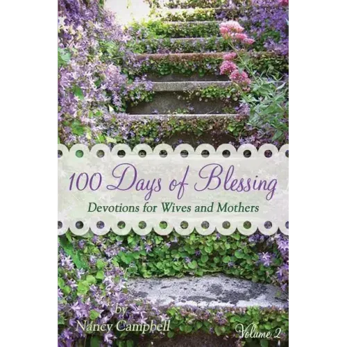 100 Days of Blessing - Volume 2: Devotions for Wives and Mothers