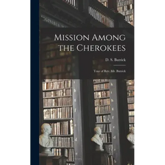 Mission Among the Cherokees: Tour of Rev. Mr. Butrick