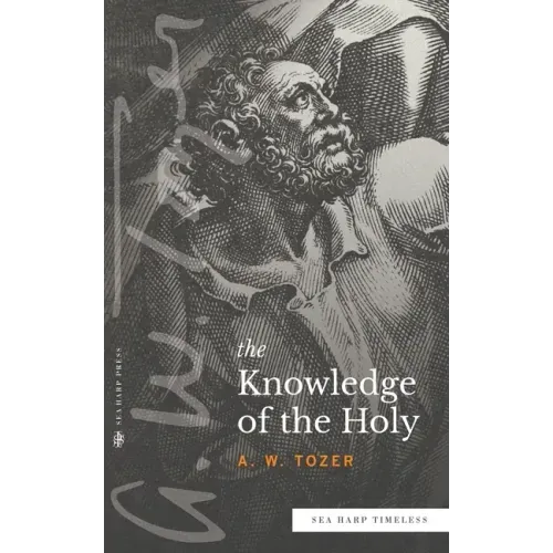 The Knowledge of the Holy (Sea Harp Timeless series)