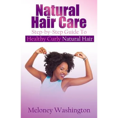 Natural Hair Care: Step-by-Step Guide To Healthy Curly Natural Hair