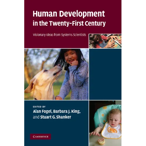 Human Development in the Twenty-First Century: Visionary Ideas from Systems Scientists