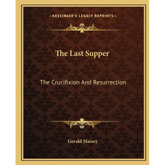 The Last Supper: The Crucifixion And Resurrection