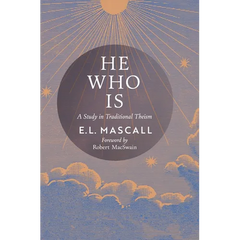 He Who Is: A Study in Traditional Theism