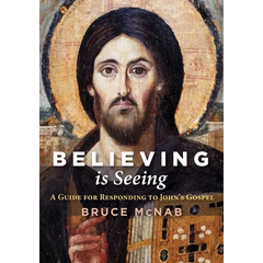 Believing Is Seeing: A Guide for Responding to John's Gospel