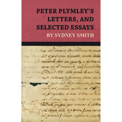 Peter Plymley's Letters, and Selected Essays by Sydney Smith