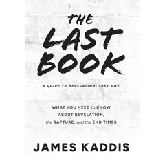 The Last Book: What You Need to Know About Revelation, the Rapture, and the End Times
