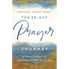 The 28-Day Prayer Journey: A Daily Guide to Conversations with God