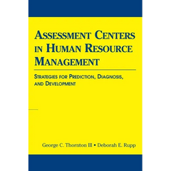 Assessment Centers in Human Resource Management: Strategies for Prediction, Diagnosis, and Development