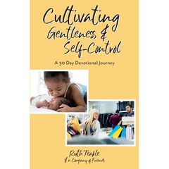 Cultivating Gentleness and Self-Control: A 30 Day Devotional Journey