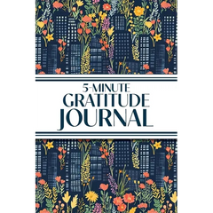 5-Minute Gratitude Journal (Blue Cityscape with Pink & Yellow Wildflowers): 6"x9" Guided Gratitude Journal with Five 1-Minute Daily Prompts, Motivatio