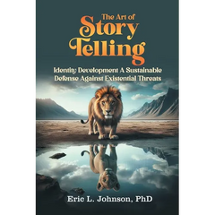 The Art of Story Telling: Identity Development A Sustainable Defense Against Existential Threats