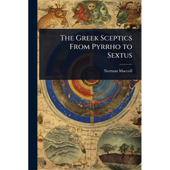 The Greek Sceptics From Pyrrho to Sextus
