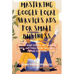 Mastering Google Local Services Ads for Small Business: How to Rank Higher, Get Verified Leads, and Turn Every Call Into a Paying Customer