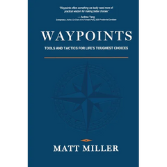Waypoints: Tools and Tactics for Life's Toughest Choices