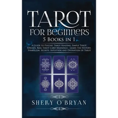 Tarot For Beginners: 5 Books in 1: A Guide to Psychic Tarot Reading, Simple Tarot Spreads, Real Tarot Card Meanings - Learn the History, Sy