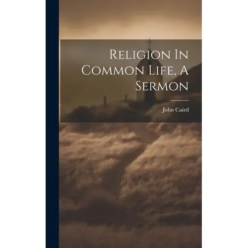 Religion In Common Life, A Sermon