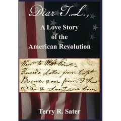 Dear T.L., A Love Story of the American Revolution: Dear T.L., A Love Story of the American Revolution