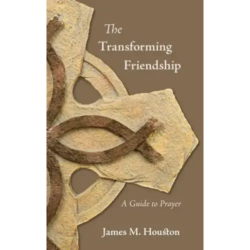 The Transforming Friendship: A Guide to Prayer