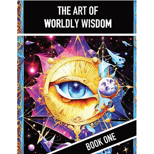 The Art of Worldly Wisdom, Book One: A Machiavellian Interpretation of Strategies for Success [Mystic Eye, Economy Ed.]