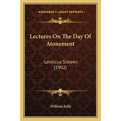 Lectures On The Day Of Atonement: Leviticus Sixteen (1902)