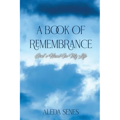 A Book of Remembrance: God's Hand in My Life