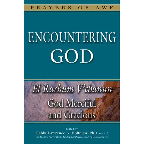 Encountering God: El Rachum V'Chanun--God Merciful and Gracious