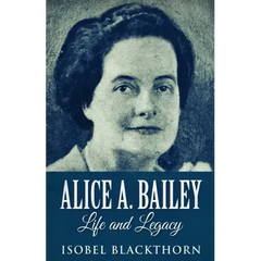 Alice A. Bailey - Life and Legacy