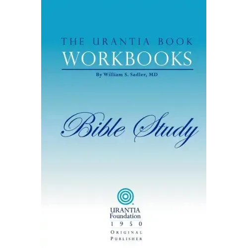 The Urantia Book Workbooks: Volume 6 - Bible Study