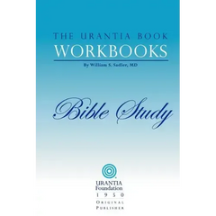 The Urantia Book Workbooks: Volume 6 - Bible Study