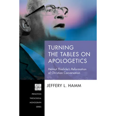 Turning the Tables on Apologetics: Helmut Thielicke's Reformation of Christian Conversation