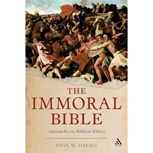 The Immoral Bible: Approaches to Biblical Ethics