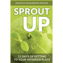 Sprout Up: 21 Days of Getting to Your Intended Place