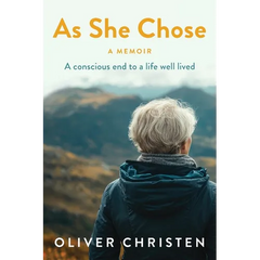 As She Chose: A conscious end to a life well lived
