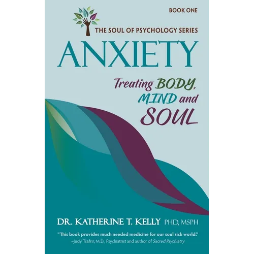 Anxiety: Treating Body, Mind and Soul